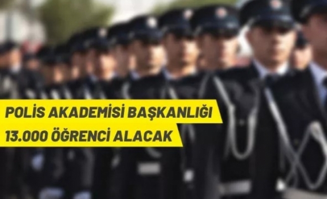 Polis Akademisi Başkanlığı 13.000 öğrenci alacak